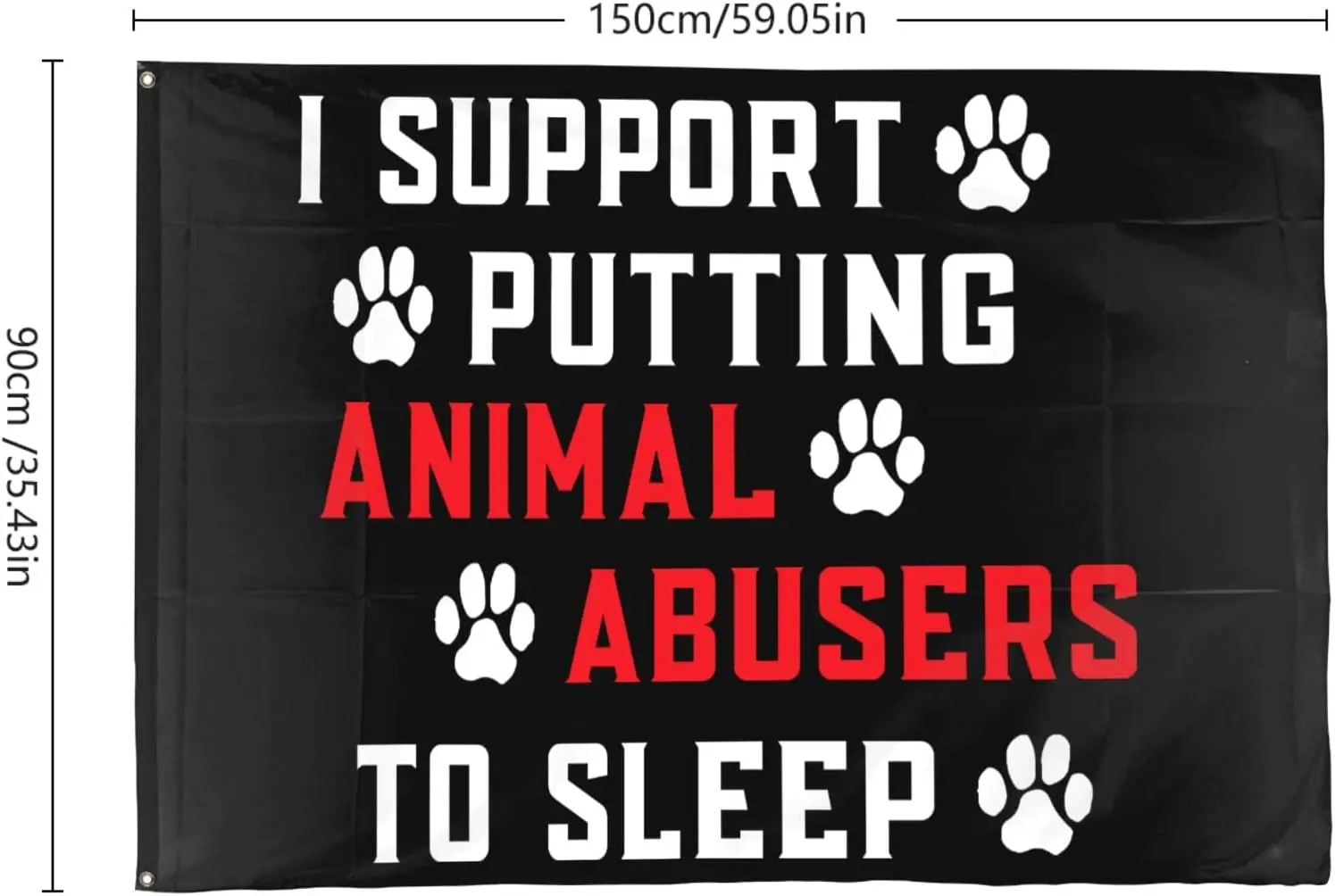 Flagicts 100% Polyester I Support Putting Animal Abusers To Sleep Funny Animal Lover Flags