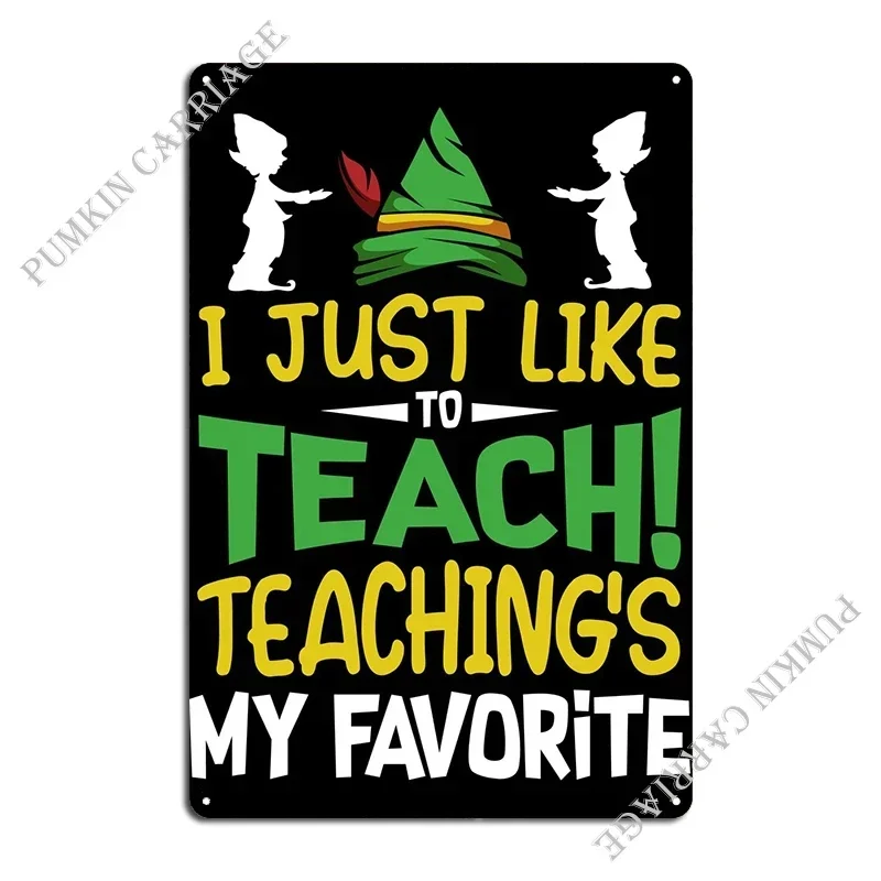 I Just Like To Teach Teach Metal Signs Personalized Customize Club Wall Cave Tin Sign Poster