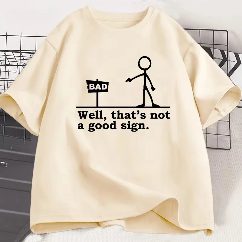 Well That's Not A Good Sign T Shirt Men Women Novelty Joke Tee Funny Dark Humor Printed T-shirt Casual Cotton Short Sleve Tshirt