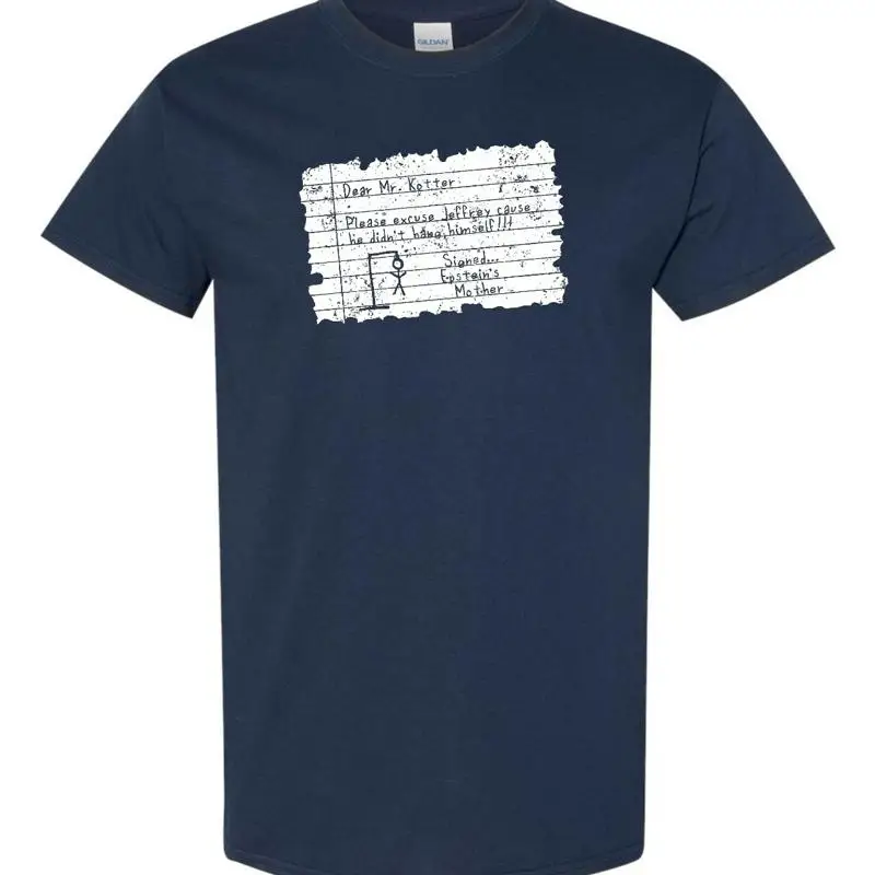 Jeffery Epstein Mother's Note Didn't Hang Himself Men's T Shirt 1444
