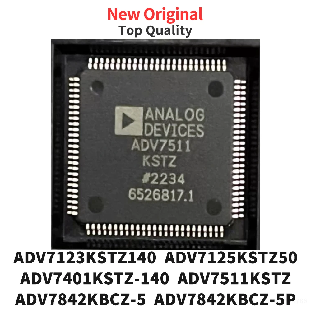 (1 Piece) ADV7123KSTZ140 ADV7125KSTZ50 ADV7401KSTZ-140 ADV7511KSTZ ADV7842KBCZ-5 ADV7842KBCZ-5P ADV7171KSUZ New Original
