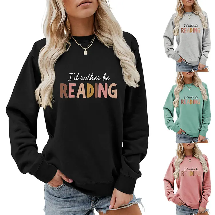 

Autumn crewneck long sleeve T-shirt hoodie i'd rather reading print new loose fashion top ladies all wear casual pullover