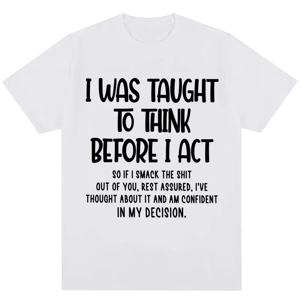 

Забавная футболка с надписью «Я был научен думать перед действием», модная футболка для мужчин и женщин, с юмористической цитатой, с короткими рукавами, хлопковая, оверсайз, повседневная.