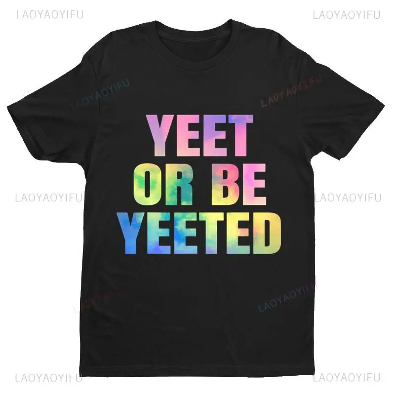 Yeet or Be Yeed Funny Dance Meme Cool Trend Says Dance Lover T-shirt Baggy Harajuku Top