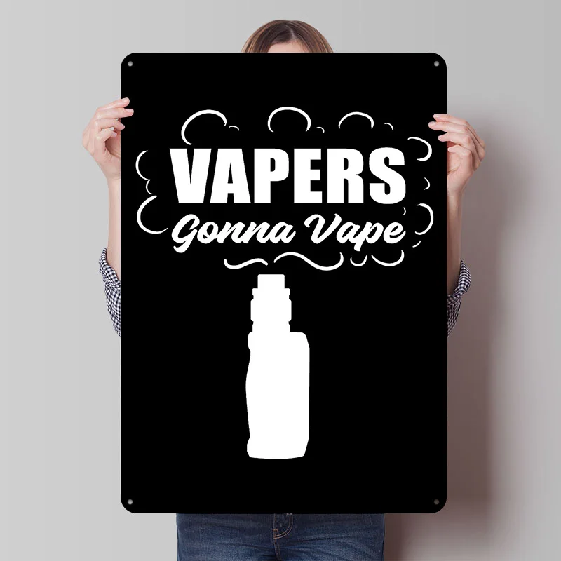Vapers Gonna Vape Chainsmo carteles de hojalata, arte de pared personalizable, carteles de Metal Retro Vintage para decoración del hogar, habitación, oficina, varita Deko