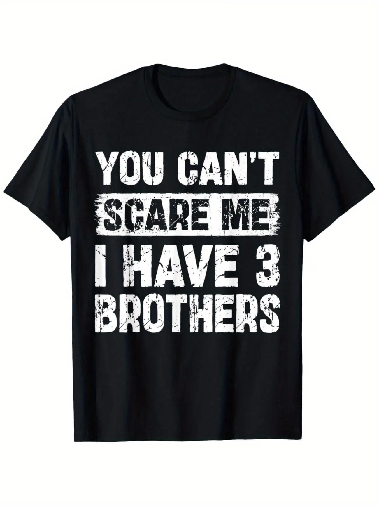 Funny Family T Shirt Men Women You Can't Scare Me I Have 3 Brothers Print Cotton Short Sleeve O Neck Streetwear Tees Top Unisex