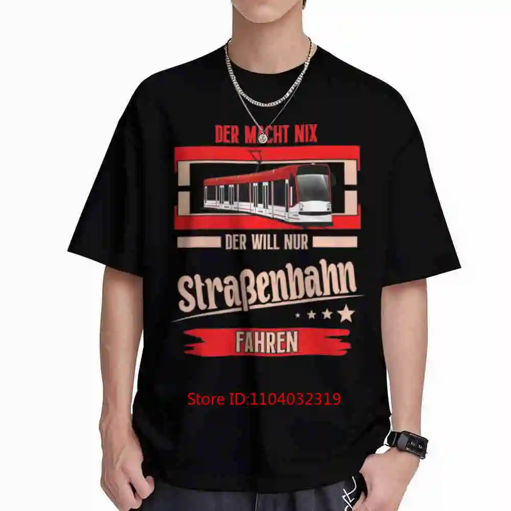 Der Macht Nix Will Nur Strassenbahn Tram Short Sleeve Tee 100% Cotton T-Shirt