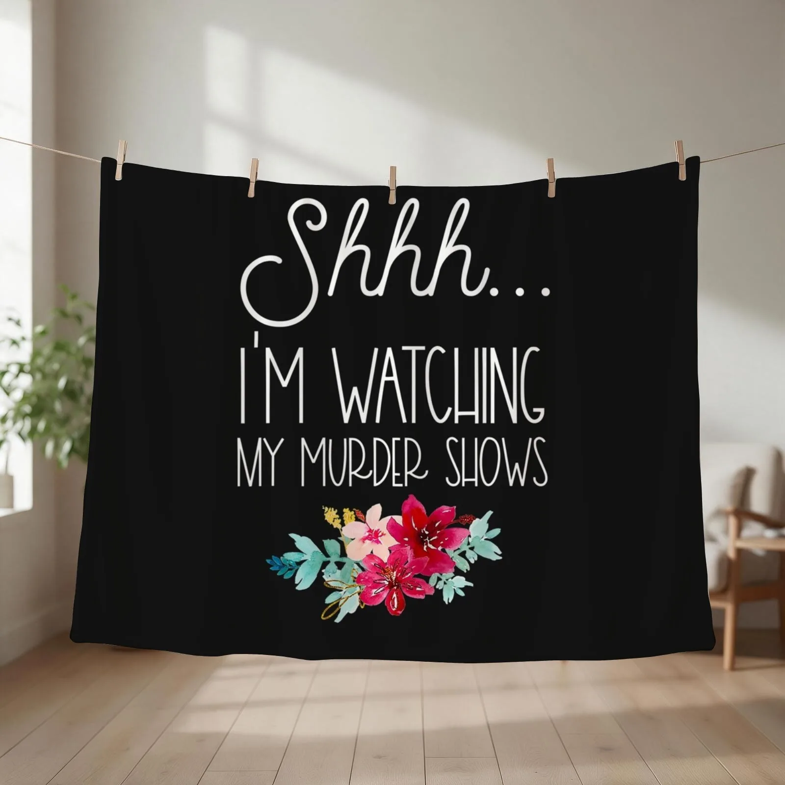 Shhh, I’m Watching My Murder Shows Throw Blanket Loose Beautifuls for babies Weighted Blankets