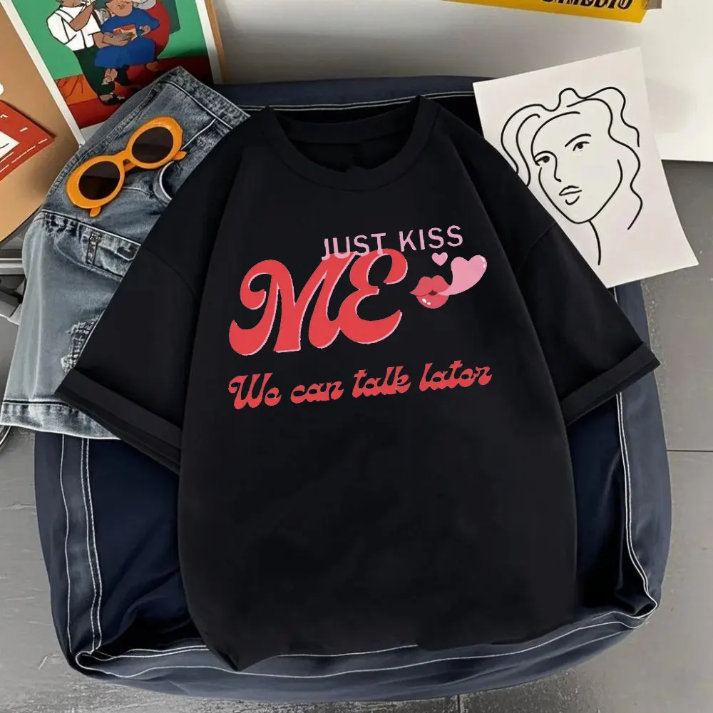 Camiseta Just Kiss Me We Can Talk Laten para niñas, Don, no Cry, ropa con letras, camisetas con eslogan interesantes para mujeres y hombres Unisex