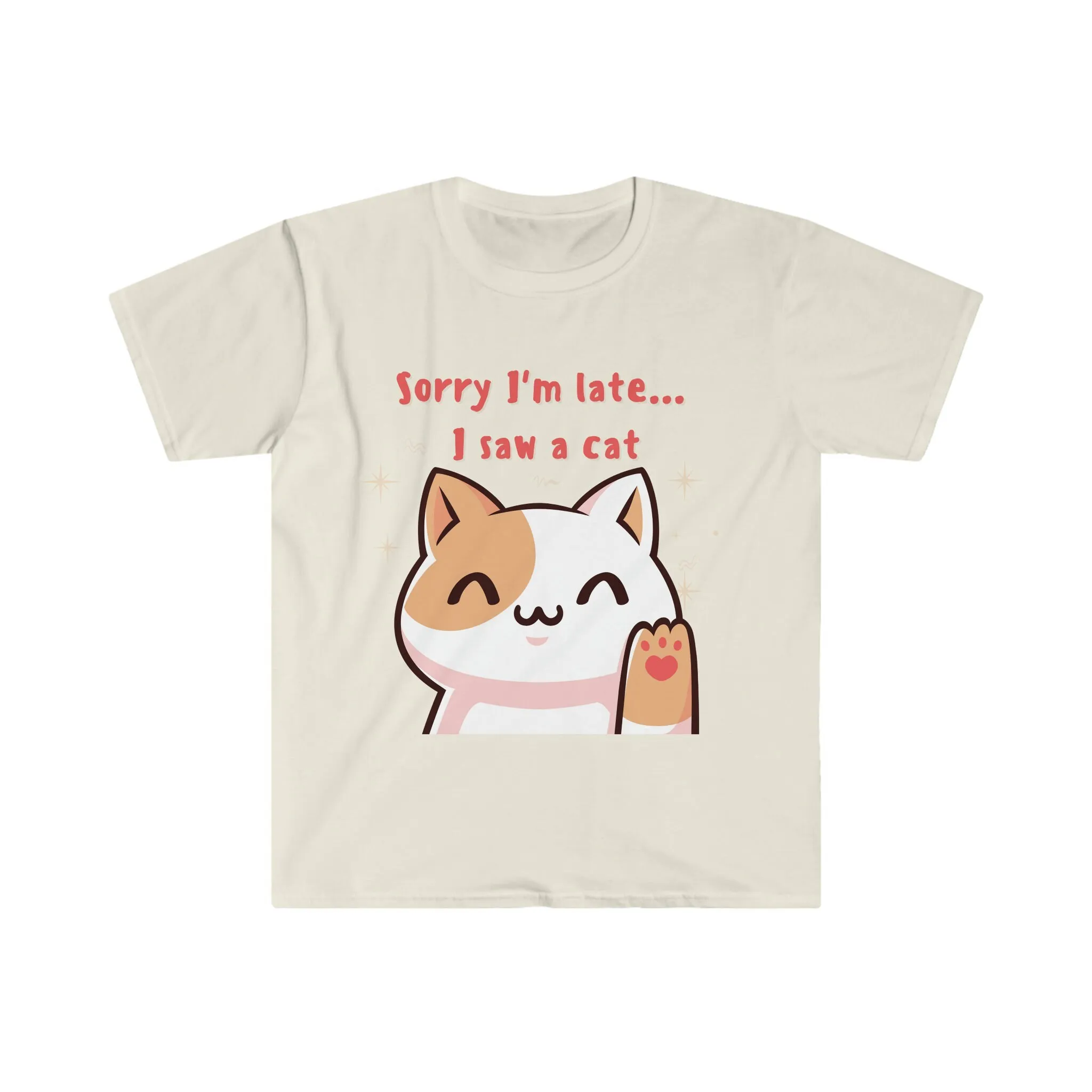 Sorry I'm Late I Saw A Cat T-shirt Gift for Cat Lover