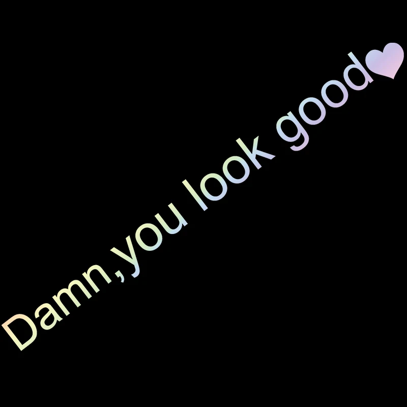 Damn You Look Good Car Decal Fashion Quote Sticker Sport Style Vinyl Film Window Body Decoration Accessory