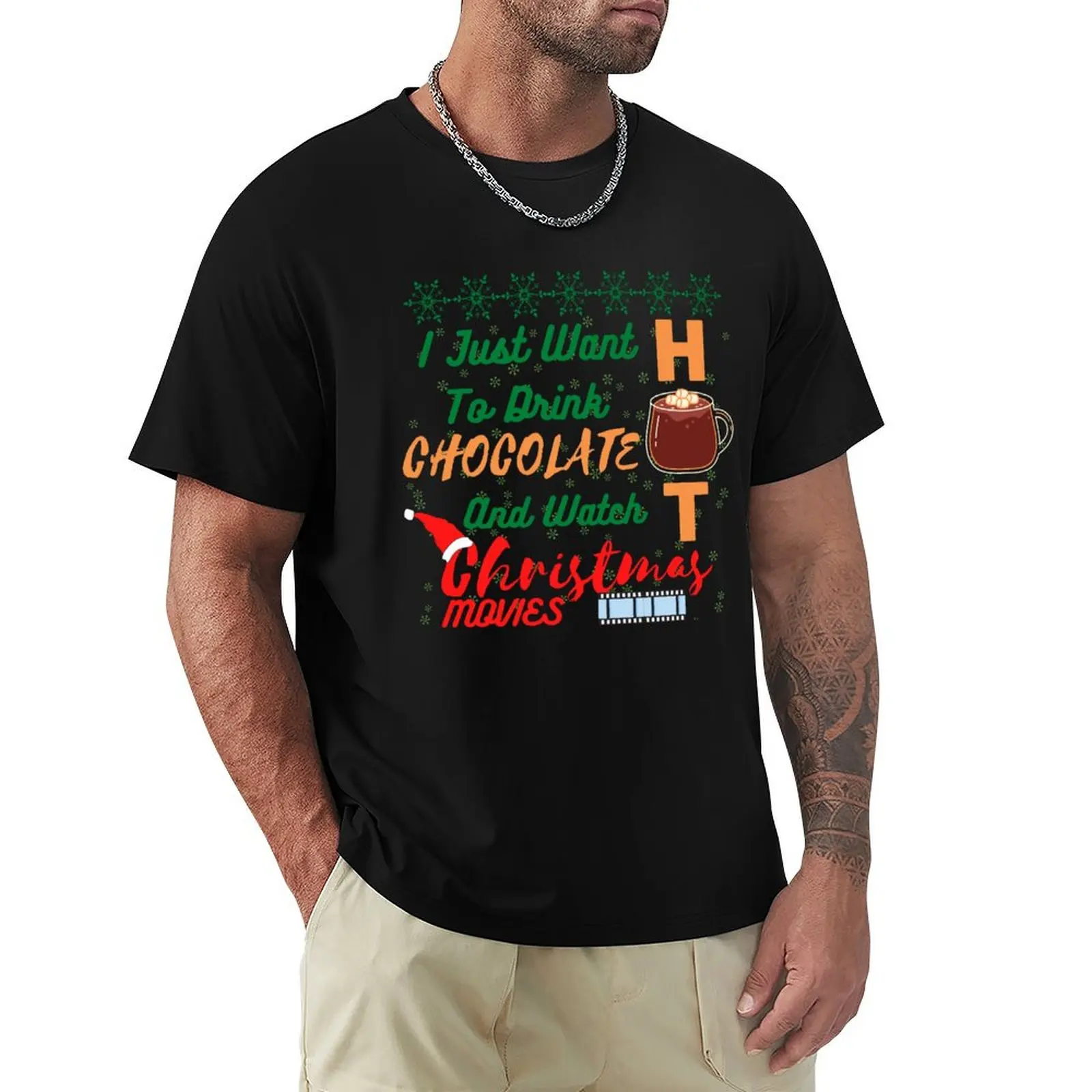 

I just want to drink hot chocolate and watch Christmas movies T-shirt plus size tops sublime customs Men's t-shirt