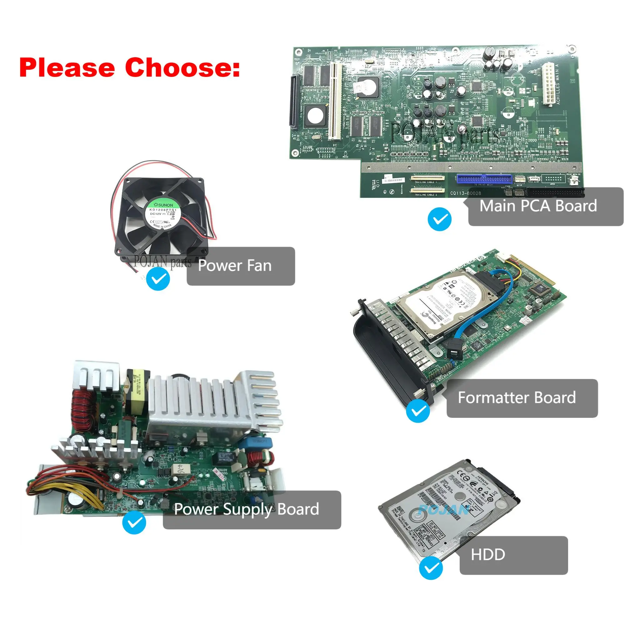 

Choose Q6677-67014 Main PCA or Formatter Board Rev.A Q6675-67033 or HDD Q6675-60121 or Power Fan for H-P Designjet Z2100