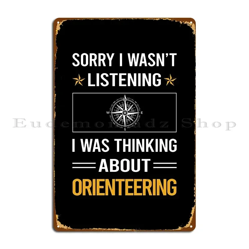 Funny Listening Orienteering Orienteer Navigation Metal Signs Funny Customize Custom Create Create Tin Sign Poster