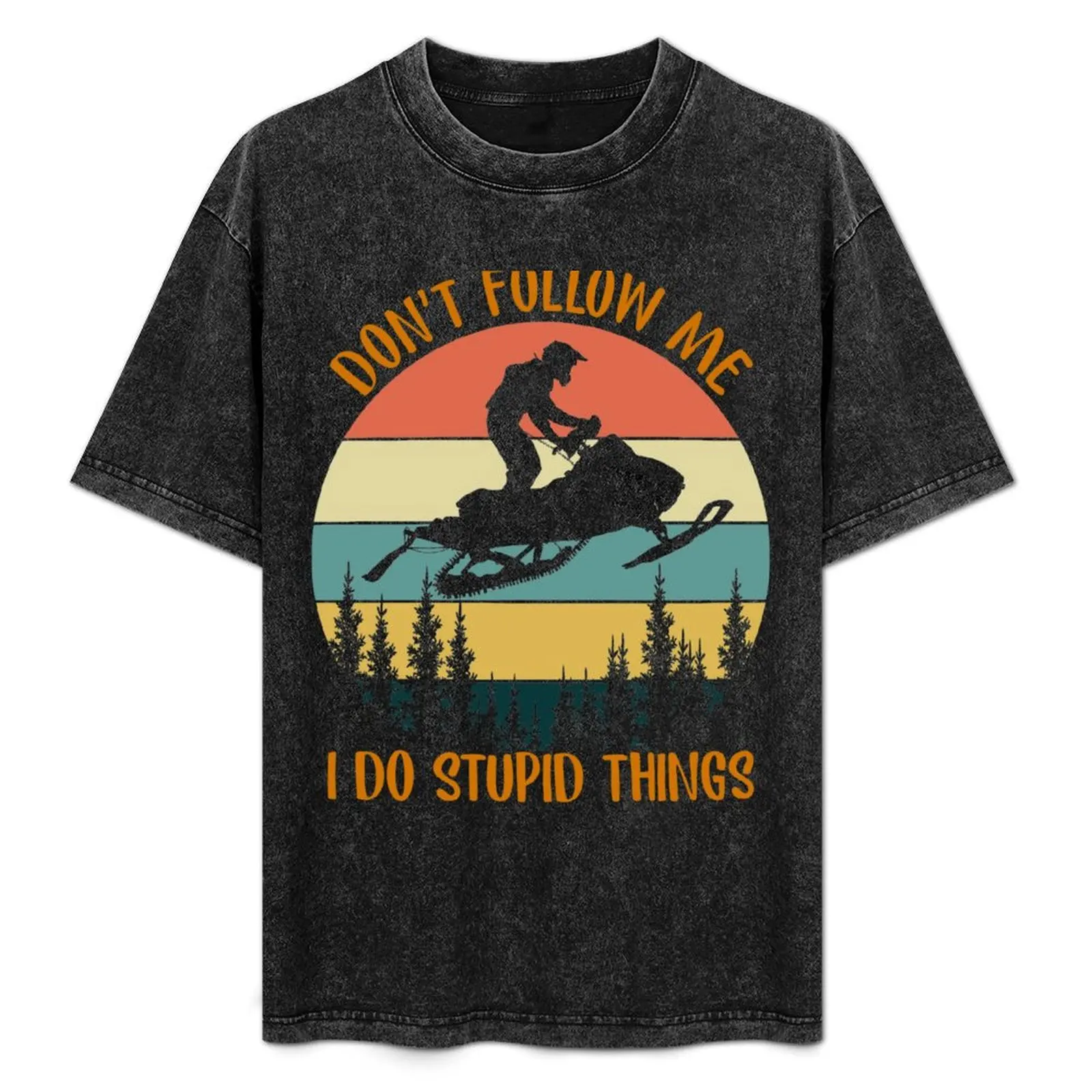 

Don't Follow Me I Do Stupid Thing Snowmobile Motor Sled T-Shirt Plus Size Basic Cotton T-Shirt
