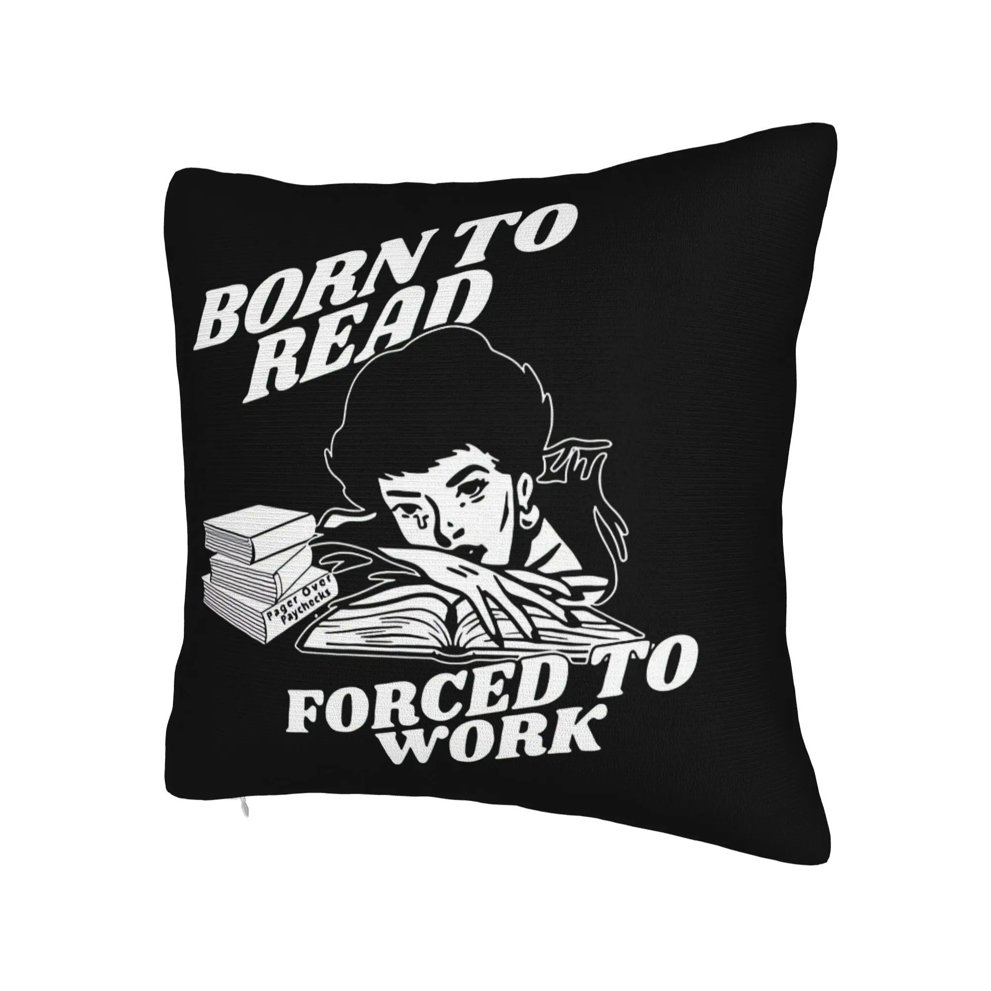 Born to Read Forced to Work Pager Over Paychecks Themed New Chinese Style Living Room Sofa Cushions and Pillows Cover - Double Sided Print