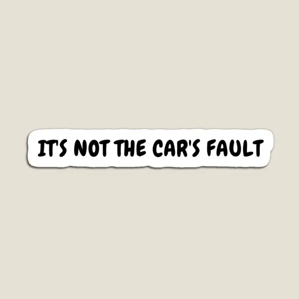 It Is Not The Car Is Fault Tesla Bumper St  Magnet Magnetic Baby Kids Refrigerator Cute Decor Children Stickers