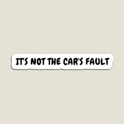 It Is Not The Car Is Fault Tesla Bumper St  Magnet Magnetic Baby Kids Refrigerator Cute Decor Children Stickers