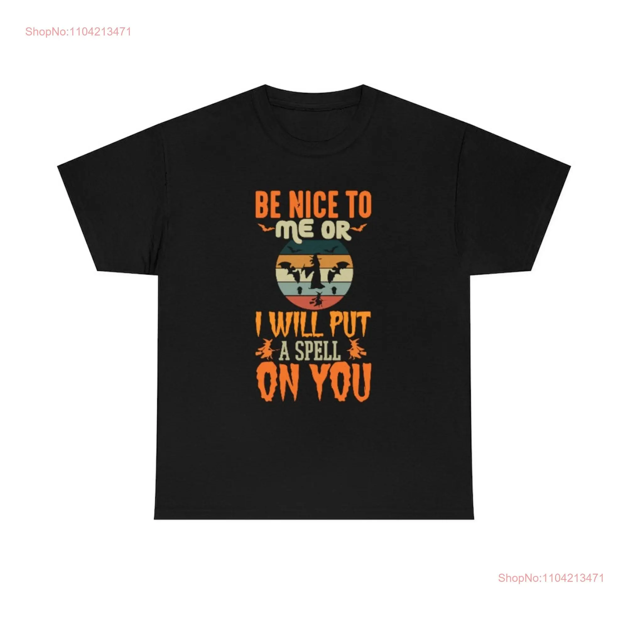 Be Nice To Me or I will Put a Spell on You shirt Halloween T Holloween day long or short sleeves