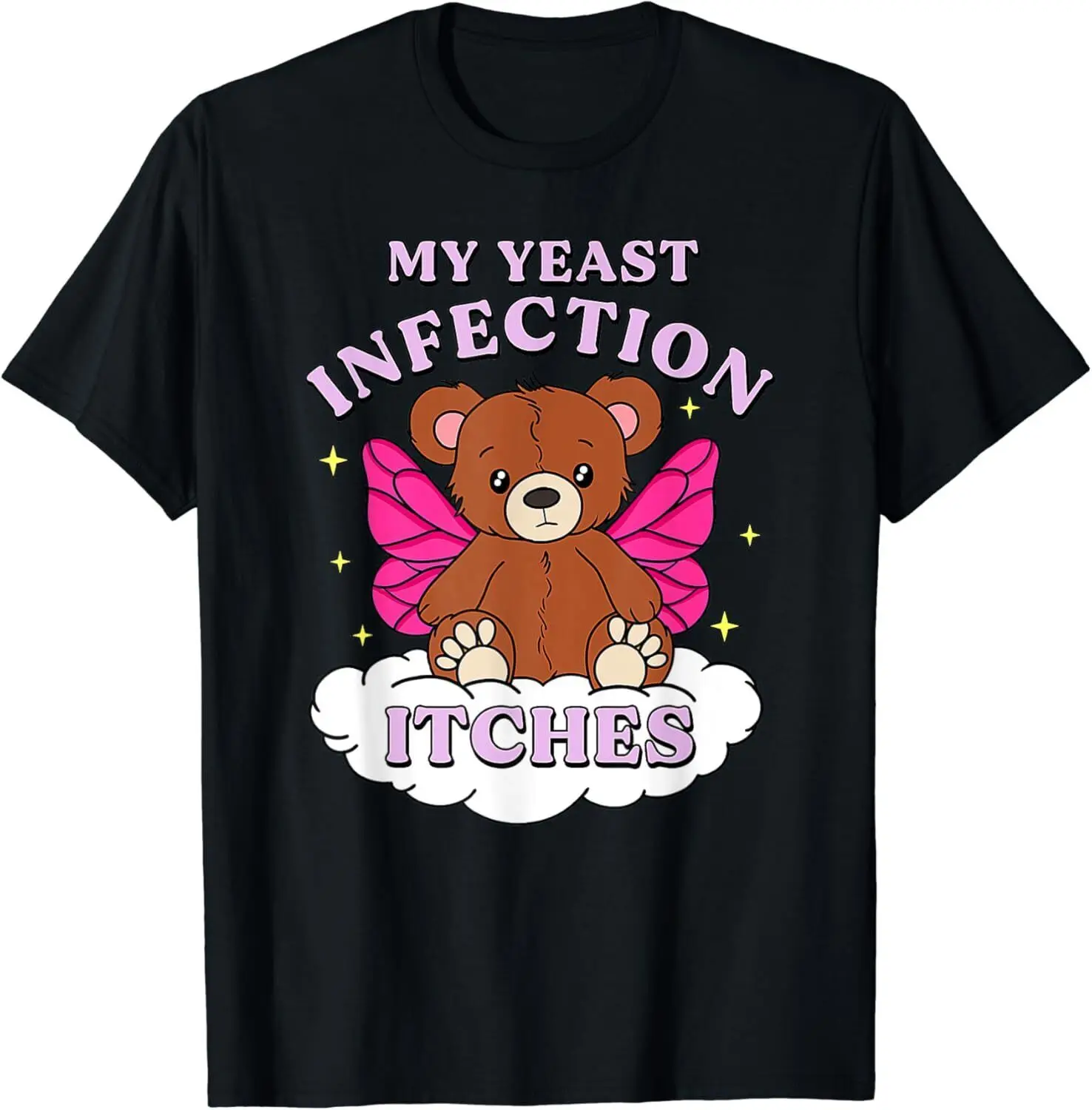 

NEW! Funny Meme My Yeast Infection Itches Humor Offensive T-Shirt - MADE IN USA