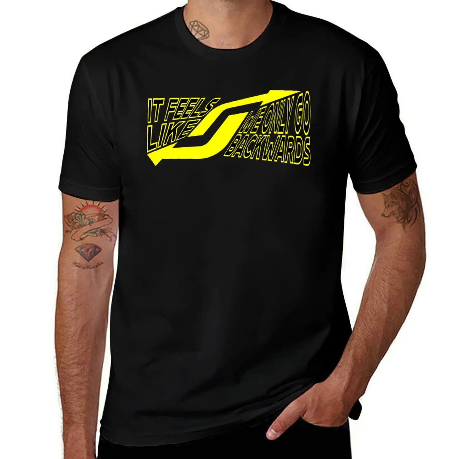 IT FEELS LIKE WE ONLY GO BACKWARDS yellow T-Shirt Big Size Daily Wear T-Shirt