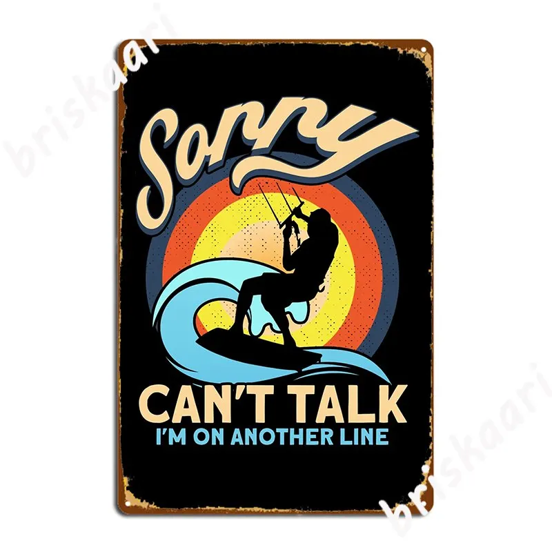 Kitesurfing Can T Talk I M On Another Line Kitesurfer Metal Sign Cinema Kitchen Custom Home Plates Tin Sign Poster