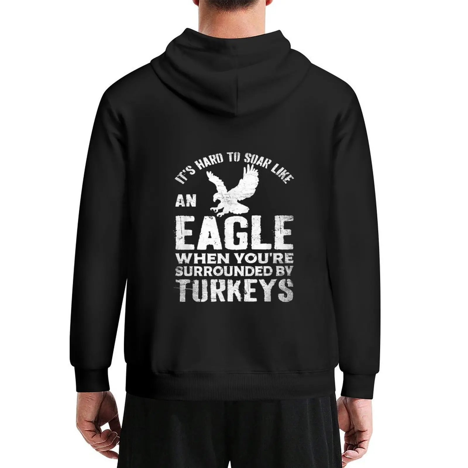 

It's hard to soar like an Eagle when you're surrounded by turkeys Hoodie men's clothing graphic hoodie