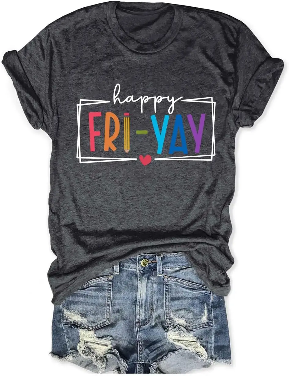 

Teachers' Shirts and Female Teachers' Happy Friday T-Shirts are Funny Friday Weekend Holiday T-Shirts.