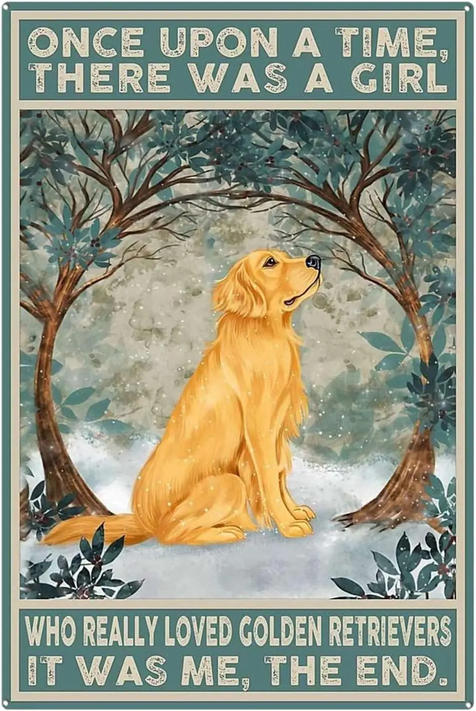 Metal 8x12 IN Bathroom Signs Golden Retriever Once Upon A Time There was A Girl Who Really Loved Golden Retrievers It was M sign