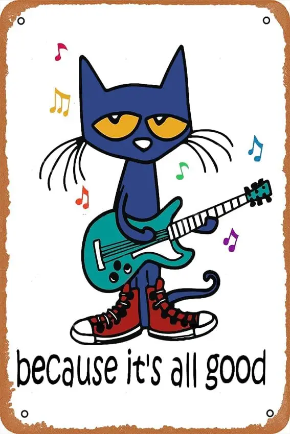 Pete The Cat The singer It's All Good Art Board Print Metal Tin Signs Home Bar Man Cave Vintage Wall Decor Funny Gifts 12 X