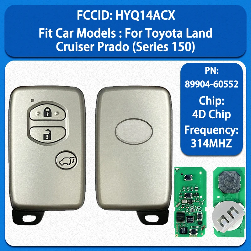 

CN007374 Запасной смарт-ключ с 3 кнопками, чипом 4D, частотой 314 МГц, FCC HYQ14ACX, PN 89904-60552 для Toyota Land Cruiser Prado (серия 150)