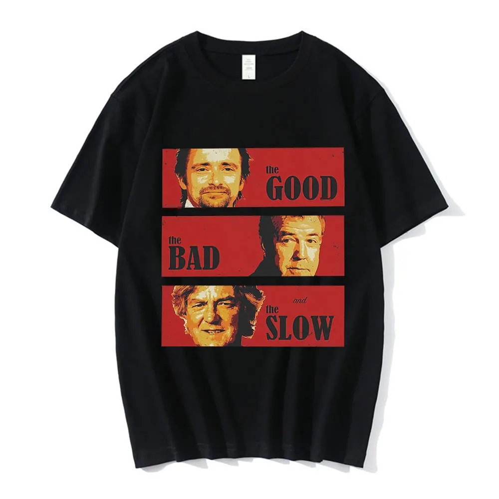 Jeremy Clarkson Hammond May Tribute T-shirts Men Women The Good Bad and Slow Funny Short Sleeves T Shirts Cotton Casual T-shirt