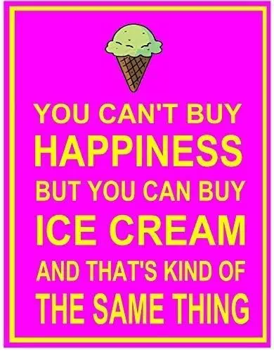 You Cant Buy Happiness But You Can Buy Ice Cream Metal Sign  Plaque Keep Calm