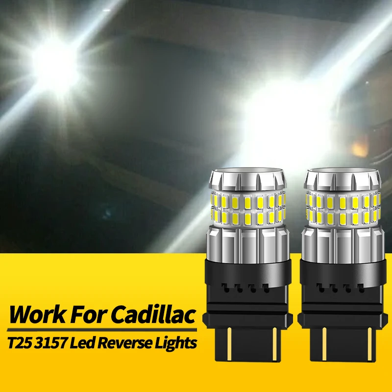 

2 шт. 3157 P27/7W T25 Canbus для Cadillac STS 2005-2011 Escalade 2002-2014, светодиодные лампы заднего хода высокой яркости, автомобильные аксессуары