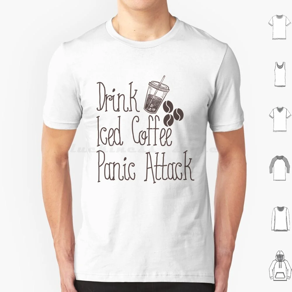 Drink Iced Coffee Panic Attack T Shirt Big Size 100% Cotton Drink Iced Coffee Panic Attack Drink Iced Coffee Iced Coffee