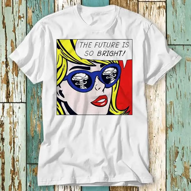 Camiseta feminina The Future Is So Bright The World Ends Pop Sexy Girl, camiseta unissex de verão, solta e respirável, de algodão