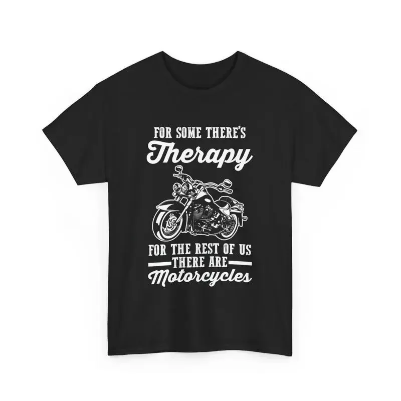 For Some Therapy The Rest Of Us There Are Motorcycle T Shirt