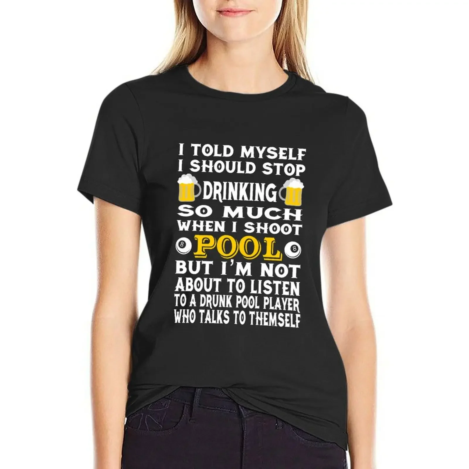 

Funny Billiards Tshirt I Told Myself I Should Stop Drinking T-Shirt Female clothing vintage customizeds cotton t shirts Women