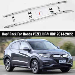 Car Roof Rack For Honda VEZEL HR-V HRV 2014-2022 Rails Bar Luggage Carrier Bars top Cross bar Rack Rail Boxes Aluminum Alloy