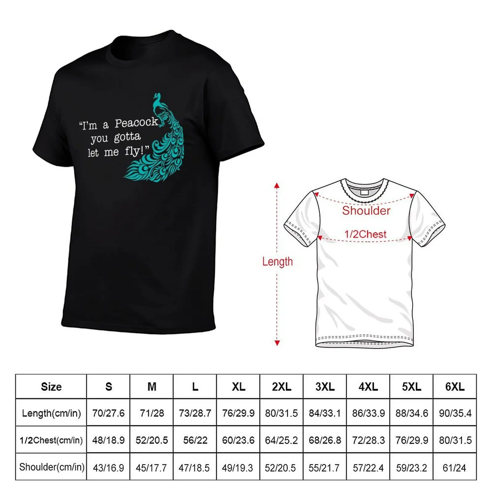 I'm A Peacock You Gotta Let Me Fly! T-Shirt man t shirts cotton t shirts for man T-Shirt