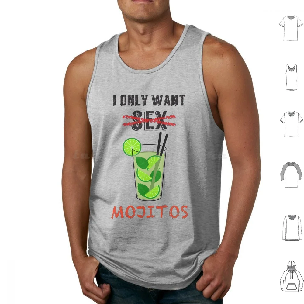 I Only Want... Mojitos Tank Tops Vest Sleeveless Mojito Mojitos Sex Booze Ron Funny Fun Joke Mint