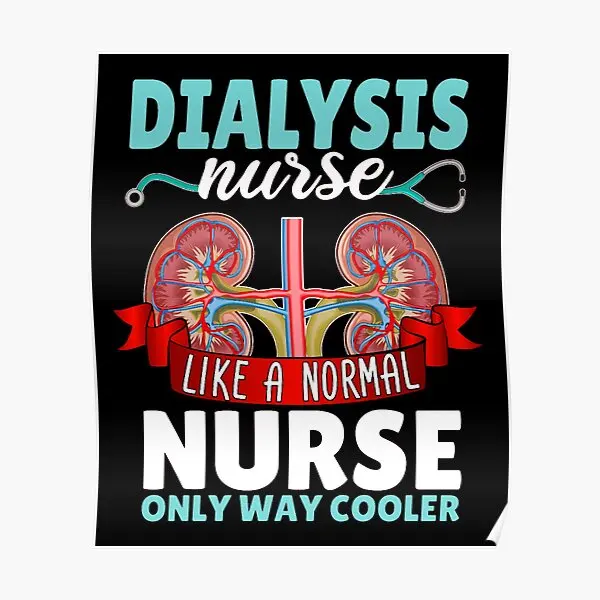 Dialysis Nurse Like A Normal Nurse Nephr  Poster Modern Room Wall Picture Decor Print Home Art Decoration Mural Funny No Frame