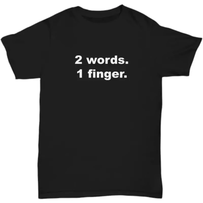 Funny Men's 2 Words. 1 Finger. Letter T Shirt Women Tee Spring Summer Novelty Oversize Loose Meme Streetwear Vintage Hip Hop Top