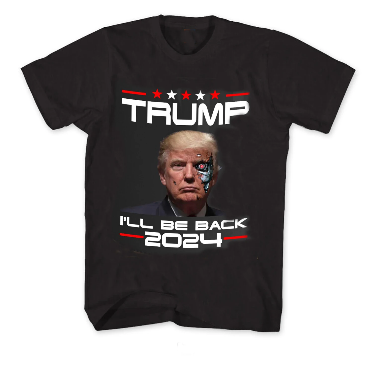 

I'll Be Back Terminator Trump 2024 Perfect Gift T-Shirt. Summer Cotton Short Sleeve O-Neck Mens T Shirt New S-3XL