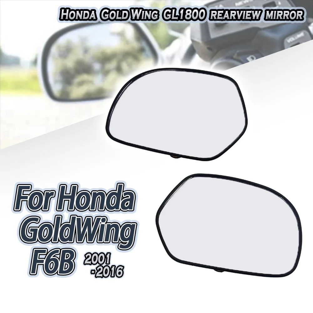 

For Honda Gold Wing GL1800 GoldWing GL 1800 2001-2017 GOLDWING F6B 2013-2016 Motorcycle side mirrors Rearview Mirror Glass Clear