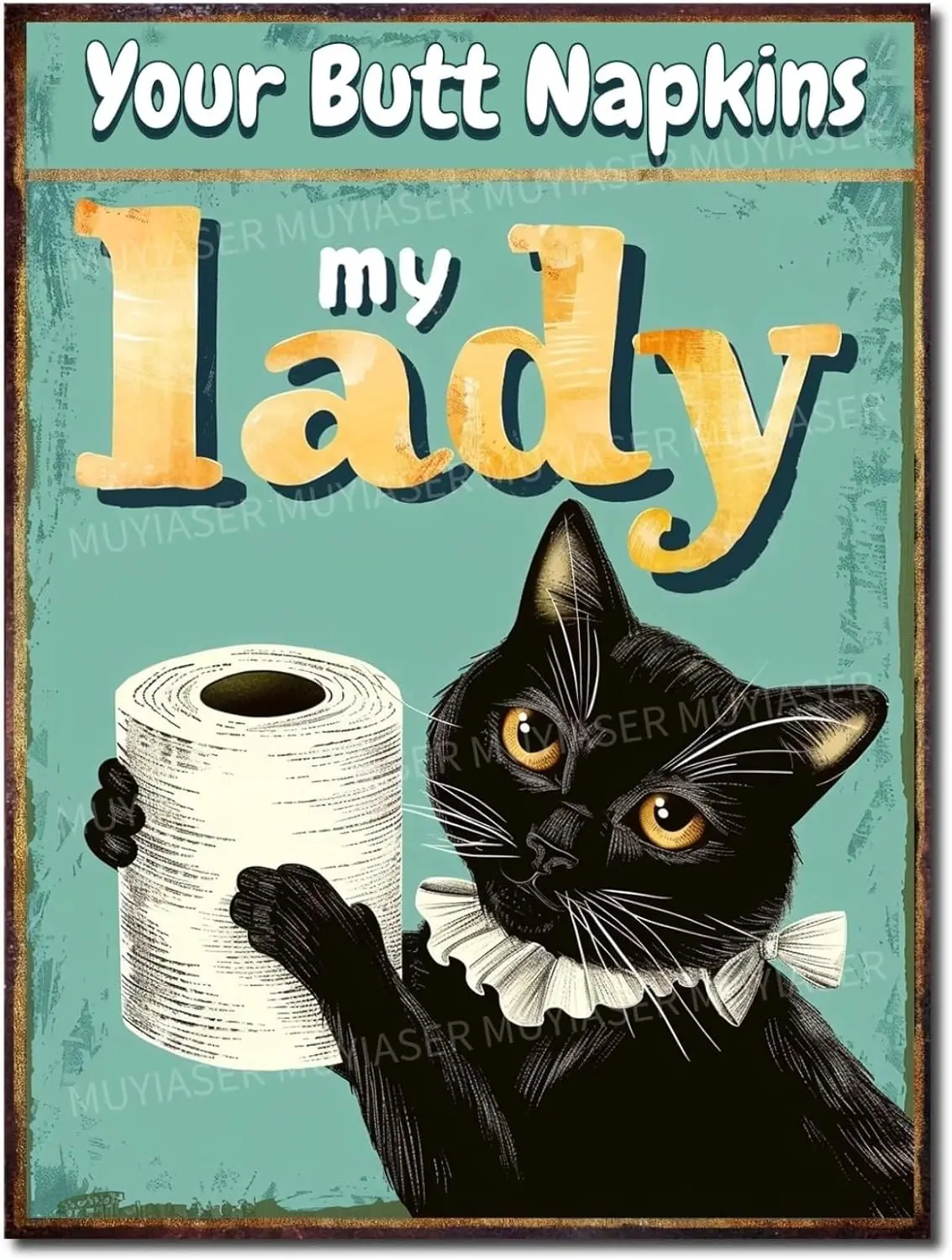 Metal Signs Your Butt Napkins My Lady Cat Vintage Signs Retro Aluminum Tin Sign for Toilet Washroom Garden Home Bar Cafe Decor