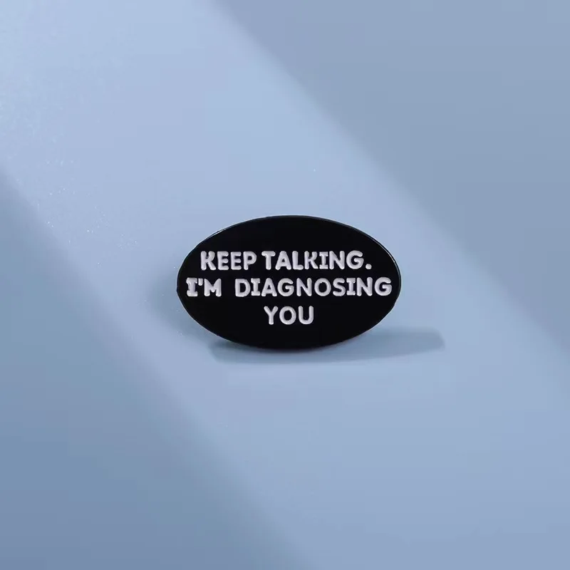 Keep Talking I'm Diagnosing You Enamel Pin Creative Metal Psychology Black Brooches Badge Jewelry Gift Doctor Student Wholesale