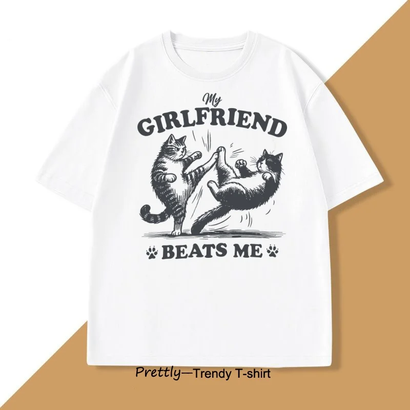 

Funny Cat Lover Tee My Girlfriend Beats Me T Shirt Men Cotton Short Sleeve Humor T-shirt Oversized T Shirt Clothing Tops