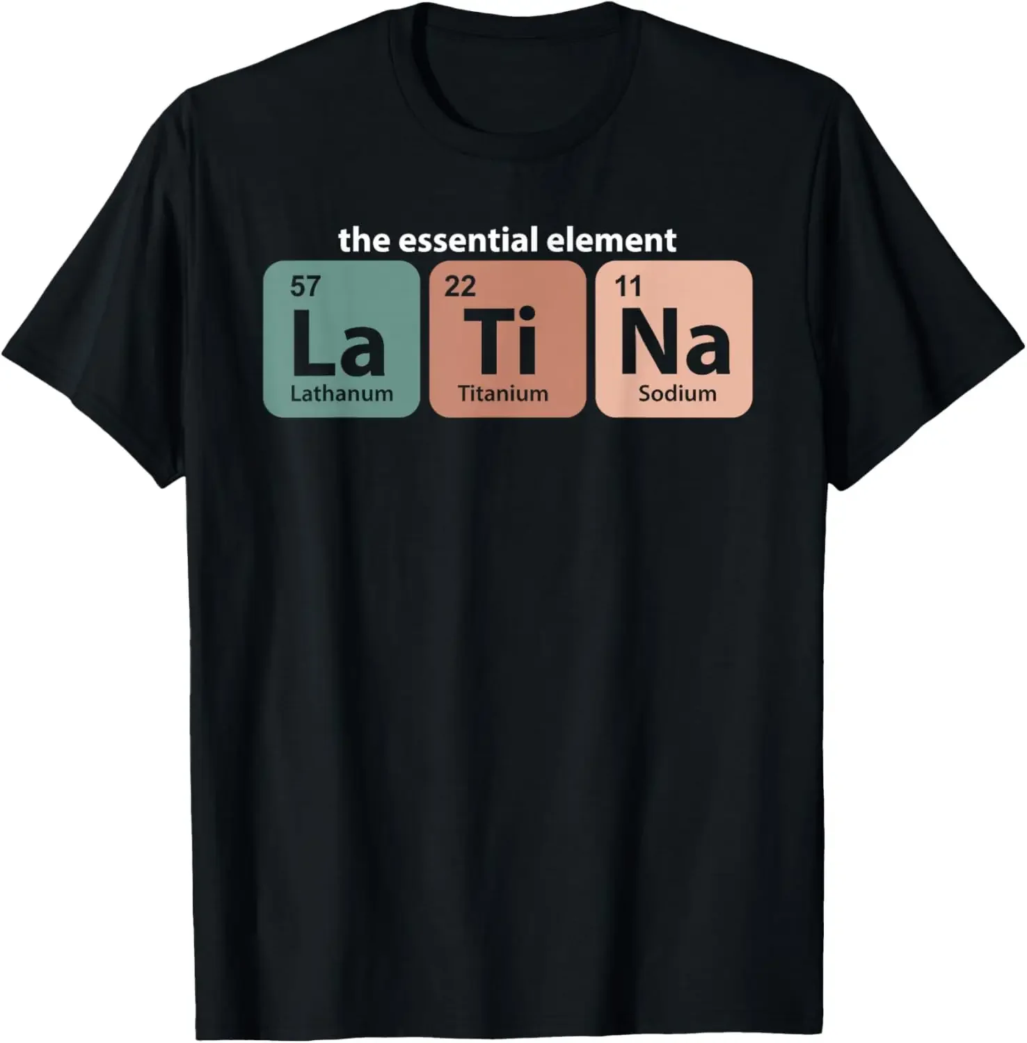 Hispanic Heritage Month Latina Essential Element Chemistry T-Shirt Funny Custom Printed Graphic T Shirts Camisas Streetwear