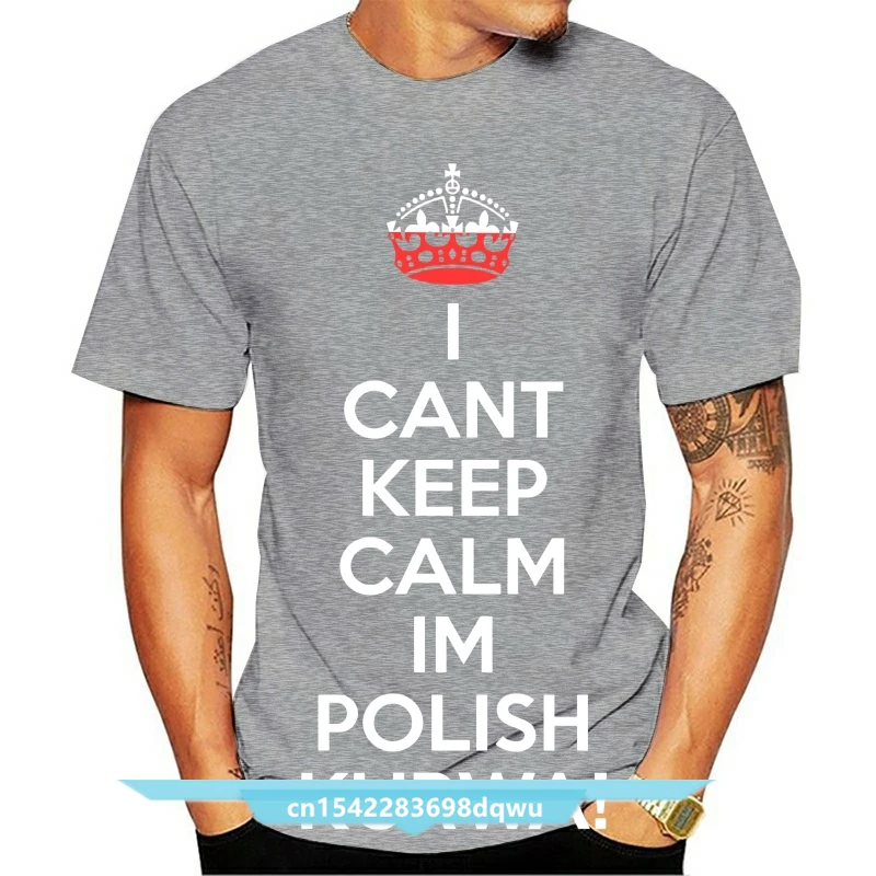 I Cant Keep Calm Im Polish Kurwa Poland T-Shirt Lewandowski Polska Gift Idea  100% Cotton Tee Shirt  Tops Wholesale Tee